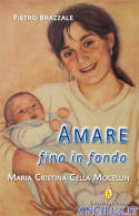 Amare fino in fondo. Maria Cristina Cella Mocellin