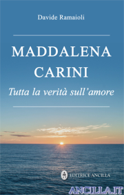 Maddalena Carini. Tutta la verità sull'amore