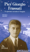 Pier Giorgio Frassati. Un giovane secondo il Vangelo