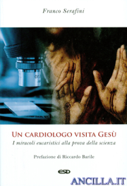 Un cardiologo visita Gesù. I miracoli eucaristici alla prova della scienza