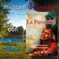 La Passione Testimonianza di Catalina Rivas